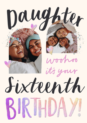 Daughter It's Your Sixteenth Birthday Photo Upload Birthday Card