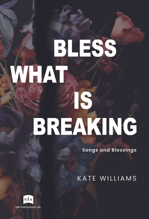 Bless What Is Breaking - Unison Book