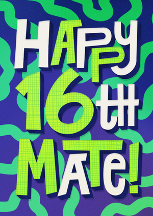 Happy 16th Mate Birthday Card