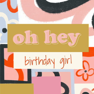 Abstratct Oh Hey Birthday Girl Typography Card