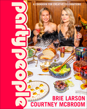 Party People: Recipes for Creative Celebrations with the Ones You Love