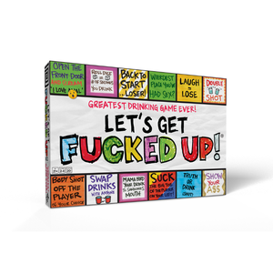 Lets Get F*cked Up! Drinking Game