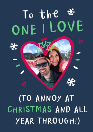 To The One I Love To Annoy Photo Upload Christmas Card
