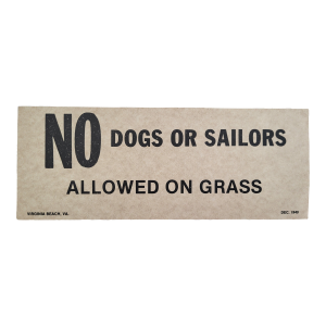 1940 'No Dogs or Sailors Allowed on Grass' Sign, Virginia Beach, Virginia