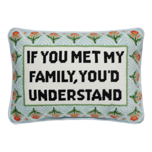 If You Met My Family Embroidered Needlepoint Pillow, 10" x 14"