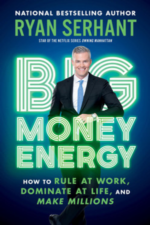 Big Money Energy: How to Rule at Work, Dominate at Life, and Make Millions Version 1
