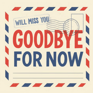 Goodbye For Now We'll Miss You Card
