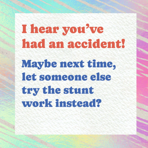 Maybe Let Someone Else Try The Stunt Work Get Well Card
