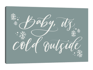 Baby, It's Cold Outside