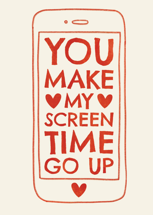 You Make My Screen Time Go Up Valentine's Day Card