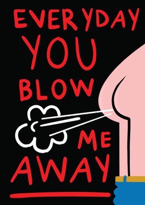 Everyday You Blow Me Away Humorous Valentine's Day Card