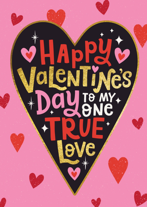 To My One True Love Typographic Happy Velentine's Day Card