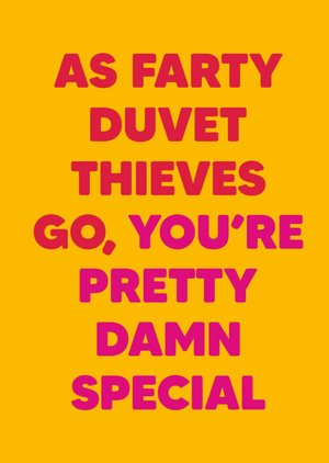 As Farty Duvet Thieves Go You're Pretty Damn Special Card