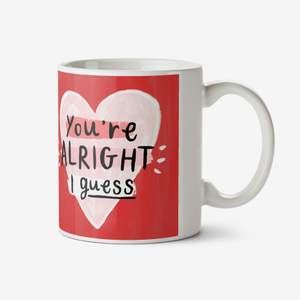 You're Alright I Guess Funny Photo Upload Valentine's Day Mug