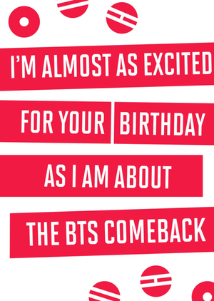 Almost As Excited For Your Birthday As I Am About The BTS Comeback Card