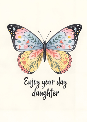 Enjoy Your Day Daughter Illustrated Butterfly Card