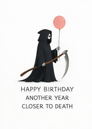 Grim Reaper Happy Birthday Another Year Closer To Death Card