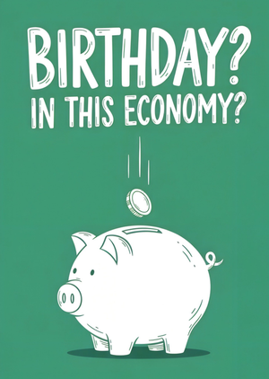 Birthday In This Economy Piggy Bank Birthday Card