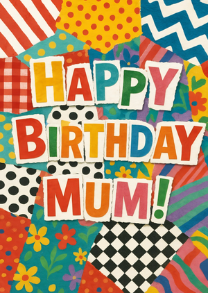 Happy Birthday Mum Colourful Patchwork Pattern Card