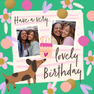 Moonpig Have A Very Lovely Birthday Illustrated Sausage Dog Photo Upload Birthday Card