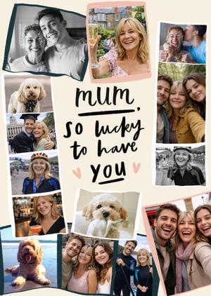 Photo Collage Mum So Lucky To Have You Card