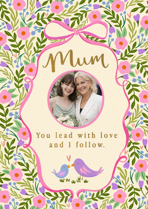 Mum You Lead With Love Photo Upload Card