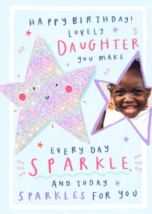 Lovely Daughter You Make Every Day Sparkle Photo Upload Birthday Card
