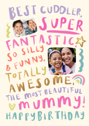 Best Cuddler And The Most Beautiful Mummy Typographic Photo Upload Birthday Card