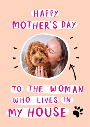 To The Woman Who Lives In My House Photo Upload Happy Mother's Day Card