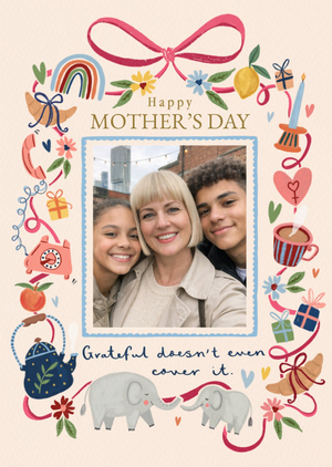Grateful Doesn't Even Cover It Photo Upload Happy Mother's Day Card