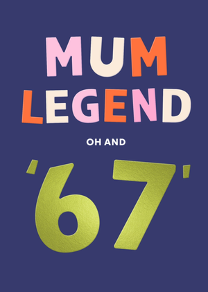 Mum Legend Oh And 67 Typography Card