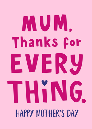 Mum Thanks For Everything Typographic Mother's Day Card