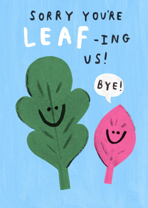 Funny Illustrated Sorry You're Leaf-ing Us Card
