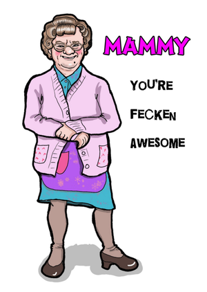 Mammy You're Fecken Awesome Humorous Illustrated Mother's Day Card