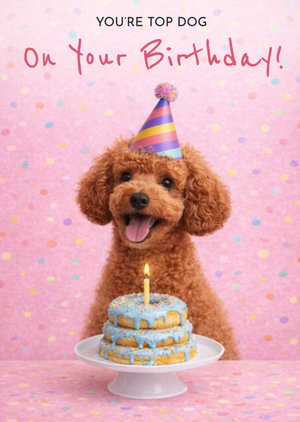 You're Top Dog Birthday Card