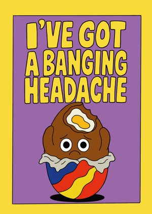 Jolly Awesome I've Got A Banging Headache Creme Egg Funny Illustrated Easter Card