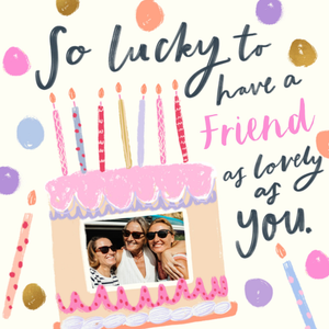 Moonpig So Lucky To Have A Friend As Lovely As You Photo Upload Birthday Card