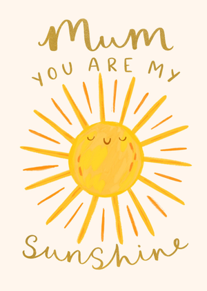 Mum You Are My Sunshine Card