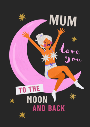 Love You To The Moon And Back Mum Card