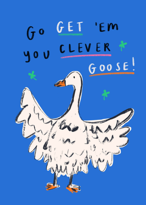 Go Get 'Em You Clever Goose Good Luck Card