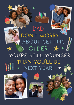 Don't Worry About Getting Older Photo Upload Dad Birthday Card