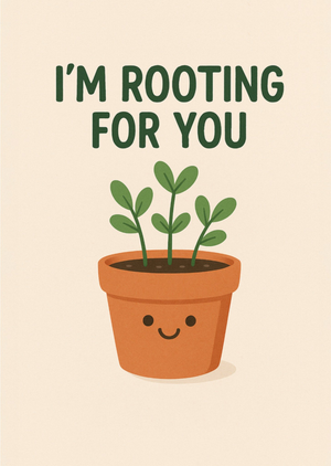 I'm Rooting For You Typography Illustrated Plant Thinking Of You Card