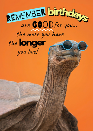 Remember Birthdays Are Good For You Funny Tortoise Card