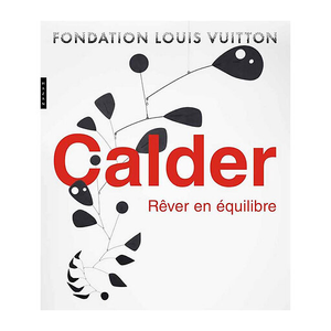Catalogue d'exposition - Calder. Rêver en équilibre