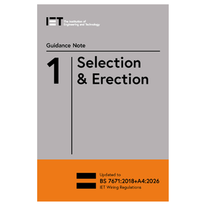 IET Guidance Note 1: Selection and Erection (BS 7671:2018+A4:2026)