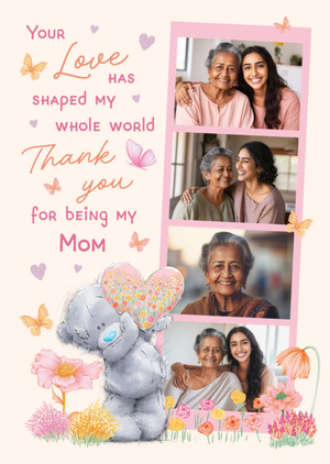 Me To You Your Love Has Shaped My Whole World Illustrated Collage Mom Card