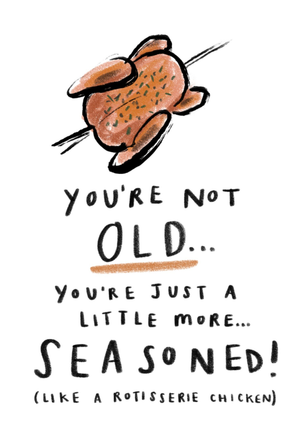 Not Old Just More Seasoned Cheeky Illustrated Chicken Birthday Card