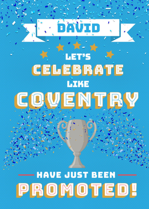 Let's Celebrate Like Coventry Have Just Been Promoted Card