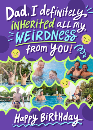 Dream Big Dad I Definitely Inherited My Weirdness From You Photo Upload Birthday Card