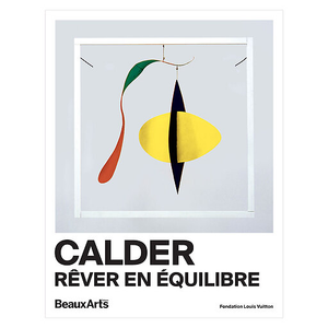 Beaux Arts Hors-série / Calder. Rêver en équilibre - Fondation Louis Vuitton